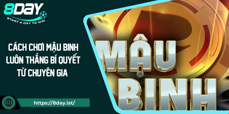 Cách Chơi Mậu Binh Luôn Thắng Bí Quyết Từ Chuyên Gia